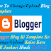 Blogger Blog Ki Template Ko Change/Upload Kaise Kare Full Jankari Hindi Me!!!!!!
