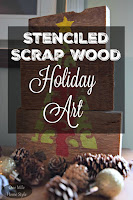 Stenciled Scrap Wood Holiday Art: Create and Share project with Cutting Edge Stencils - One Mile Home Style