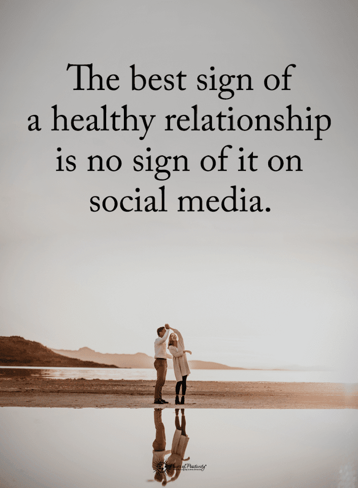 Quotes About Social Media And Relationships Quotes The Best Sign Of A Healthy Relationship Is No Sign Of It On Social  Media. - Quotes