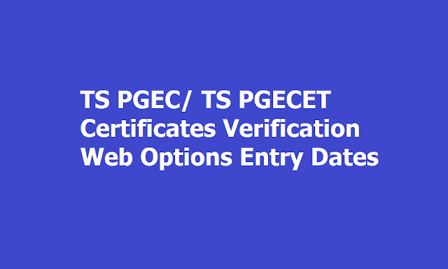 TS PGEC /TS PGECET 2019 Web Options Entry, Certificates verification dates TS PGEC /TS PGECET 2019 Web Options Entry, Certificates verification dates