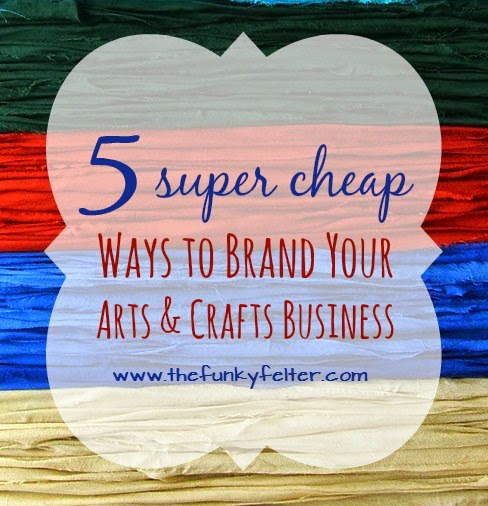 5 super cheap ways to brand your small arts and crafts business