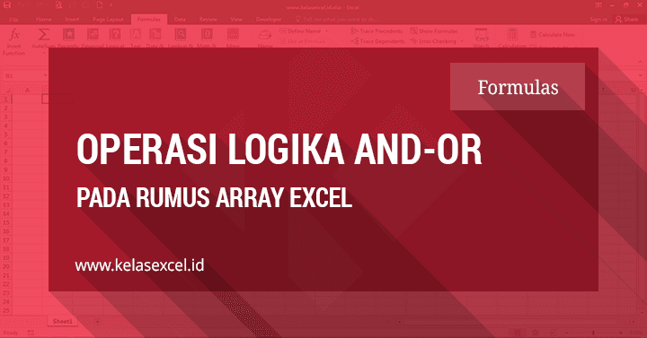 Operasi Logika (AND-OR) Pada Array Formula Excel Operasi Logika (AND-OR) Pada Array Formula Excel