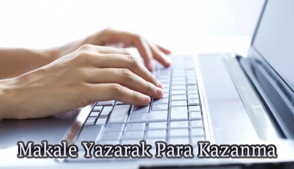 Makale Yazarak Para Kazanmak Hakkında Güncel Bilgi