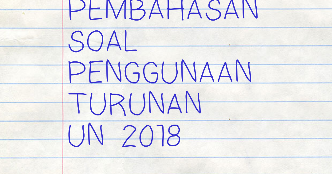 Pembahasan Soal Penggunaan Turunan Un 2018