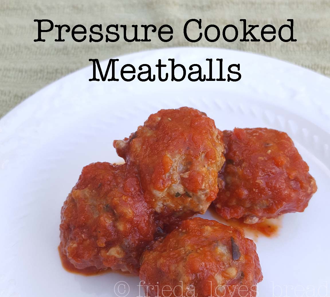 Frieda Loves Bread Marvelous Meatballs Pressure Cooker Fast!