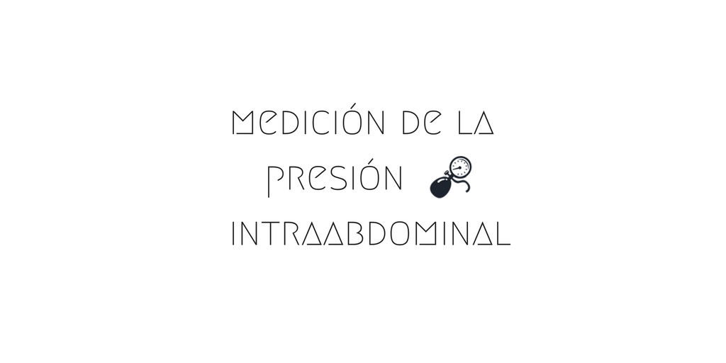 Cómo medir el tratamiento de la hipertensión intraabdominal
