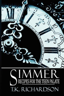 Simmer: Recipes for the Teen Palate by T.K. Richardson