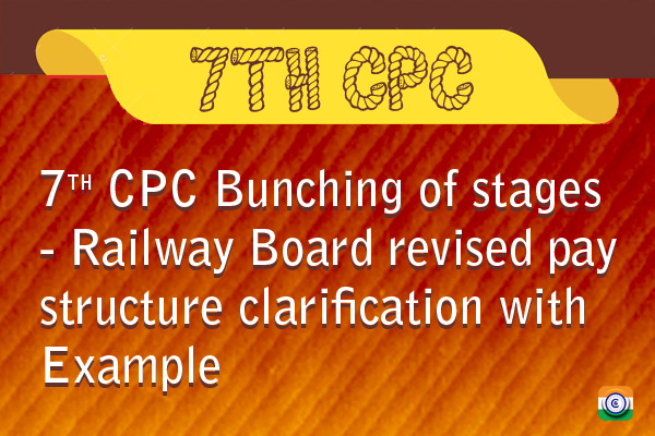 7thCPC-Bunching-of-Stages-Railway-Board
