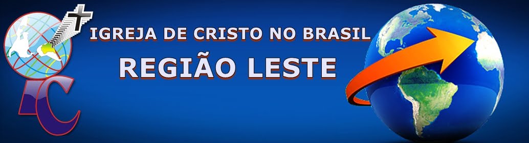 IGREJA DE CRISTO NO BRASIL - REGIÃO LESTE