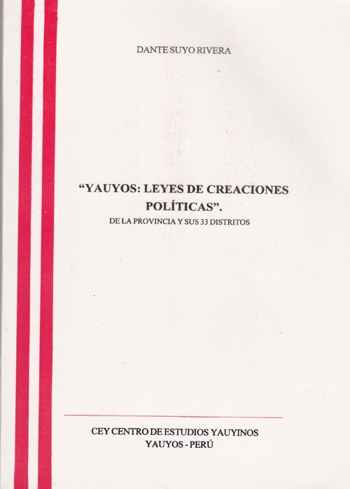Libro: "YAUYOS: LEYES DE CREACIONES POLÍTICAS. De la provincia y sus 33 distritos".