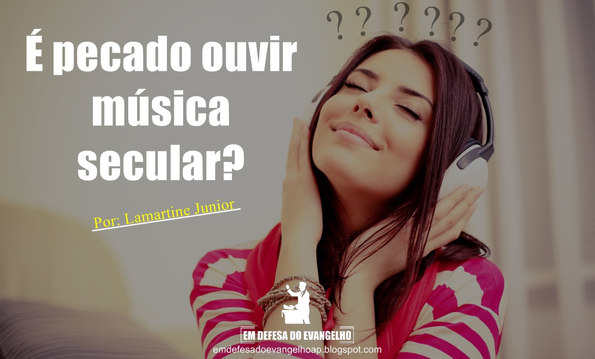 Ouvir música do mundo ou secular é pecado? O que a Bíblia diz?