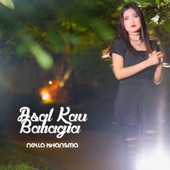 Nella Kharisma - Asal Kau Bahagia Mp3 Nella Kharisma - Asal Kau Bahagia Mp3