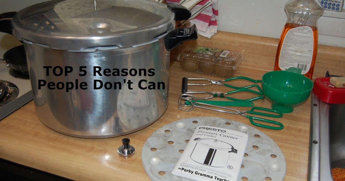Perky Gramma Teaches Top 5 Reasons People Don't Pressure Can (what is