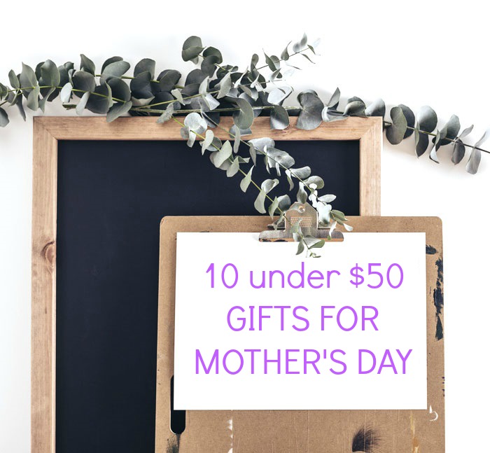 10 Great Gifts for Mom Under 50