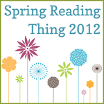 Spring Reading Thing 2012 Wrap Up