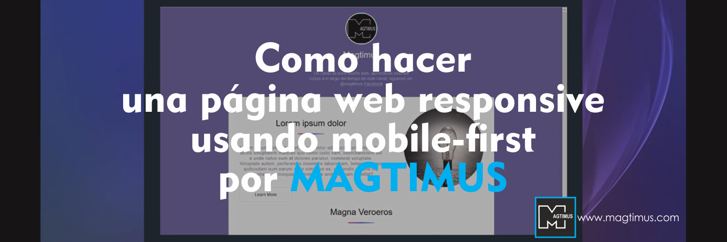 Como-hacer-una-página-web-responsive-usando-mobile-first-por-MAGTIMUS Como-hacer-una-página-web-responsive-usando-mobile-first-por-MAGTIMUS