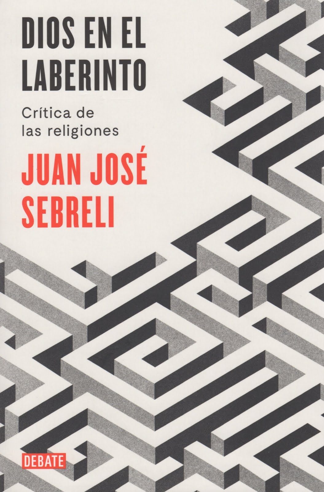 Juan José Sebreli (Dios en el laberinto) Crítica de las religiones