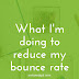 What I’m Doing to Reduce My Bounce Rate
