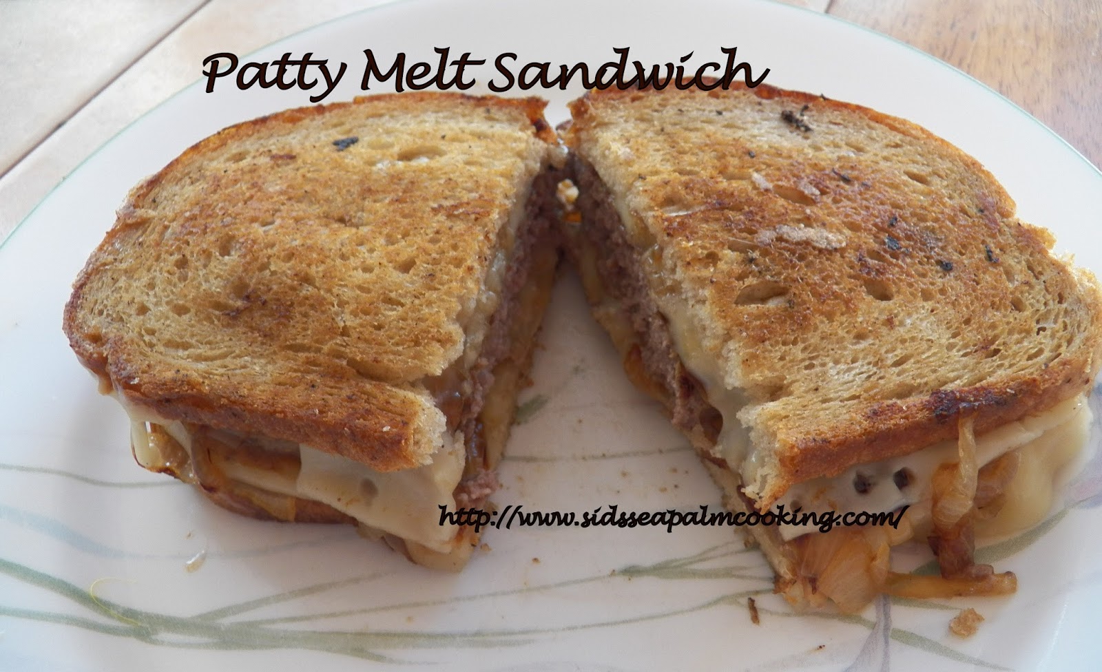 Patty Melt Sandwich Sid's Sea Palm Cooking