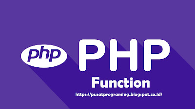 Belajar Mengenal Fungsi/Function Pada PHP Belajar Mengenal Fungsi/Function Pada PHP
