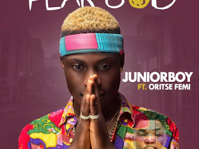 [Music] Junior Boy Ft. Oritse Femi – Fear God (Prod. by Chilly Ace)