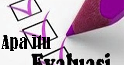 Pengertian Evaluasi Usaha Tujuan Kegunaan Tahap Tahapnya