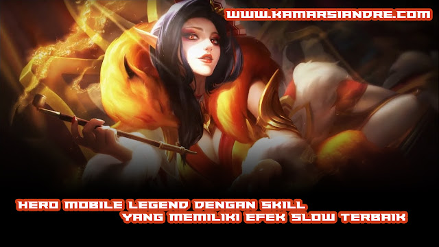 Hero Mobile legend dengan skill yang memiliki efek slow terbaik