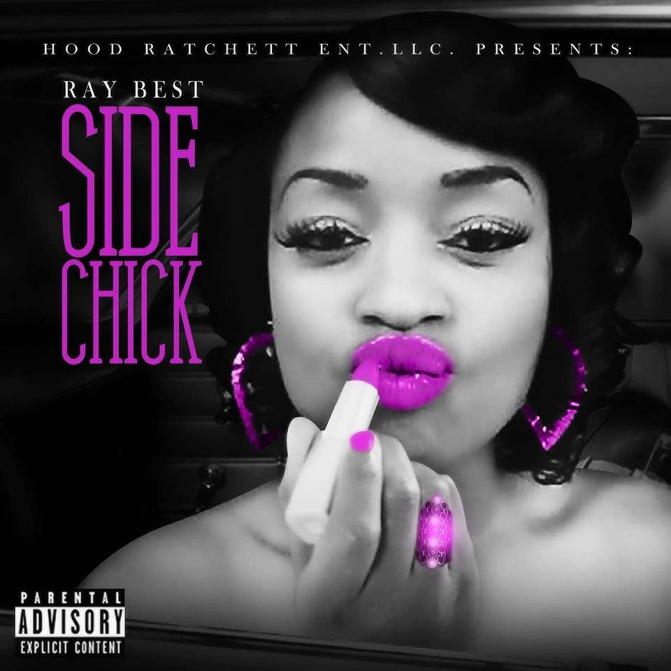 RAY BEST SIDE CHICK therealRayBest iamhoodratchett (Audio & Video