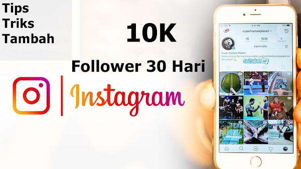 10 Cara Menambah Followers Aktif Instagram Hingga 10k Dalam 30 hari
