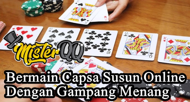 Bermain Capsa Susun Online Dengan Gampang Menang