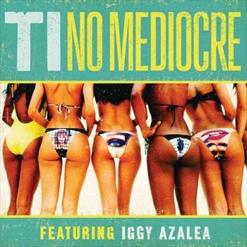 T.I. Ft. Iggy Azalea – No Mediocre (Download Free)
