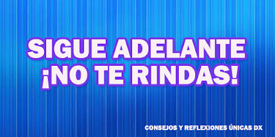 sigue adelante ¡No te rindas!