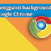Cara Mengganti Background Google Chrome Mudah dan Cepat