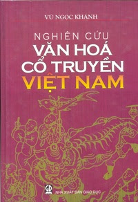 Nghiên Cứu Văn Hóa Cổ Truyền Việt Nam - Vũ Ngọc Khánh