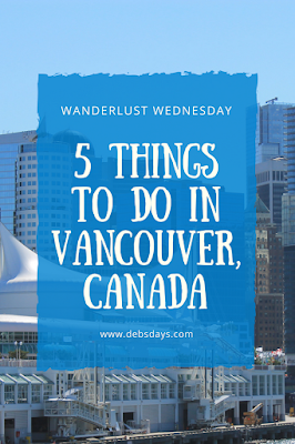 5 things to do in  Vancouver, Canada