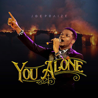 Joe praize - You alone