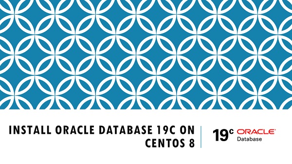 Install Oracle Database 19c on CentOS 8