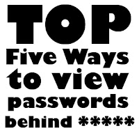 top five ways to view passwords behind *****