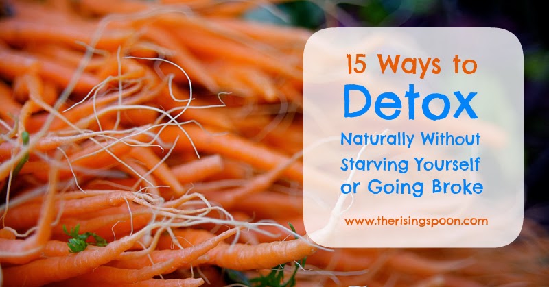 Fifteen Ways to Detox Naturally Without Starving Yourself or Going Broke | www.therisingspoon.com