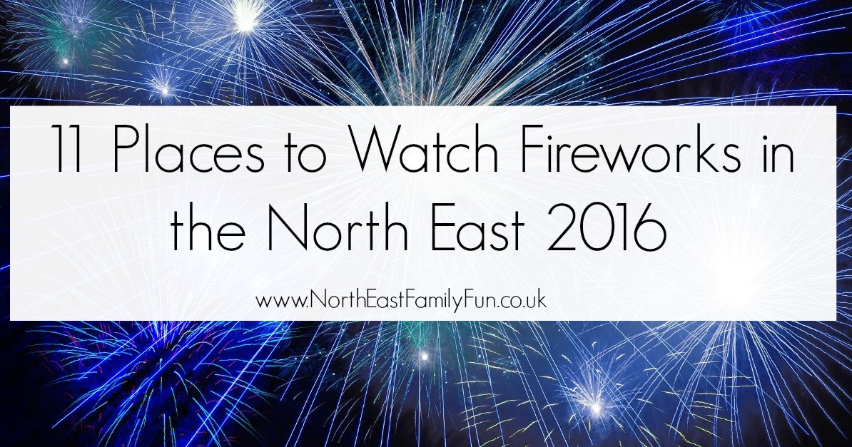 11 Places to Watch a Fireworks Display in the North East 2016 North