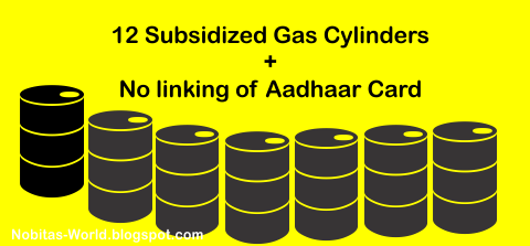 12 subsidized Gas Cylinders plus no need of linking Aadhaar Card 12 subsidized Gas Cylinders plus no need of linking Aadhaar Card