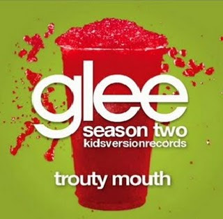Glee - Trouty Mouth