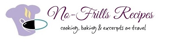 No-Frills Recipes ... cooking, baking &amp; excerpts on travel