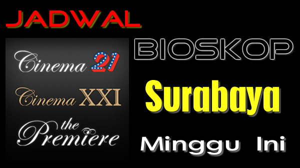 Jadwal Bioskop Surabaya Minggu Ini