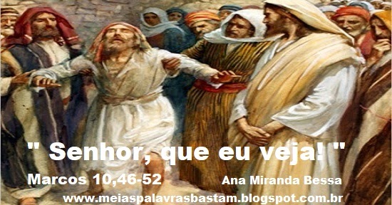 Commento Marco 10 46 52 PALAVRA DE DEUS: MARCOS 10,46-52 - 'A LUZ DA FÉ EM CRISTO' : REFLEXÃO