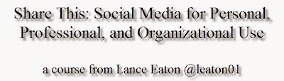 Banner that reads: Share This: Social Media for Person Professional and Organizational Use.  A course from Lance Eaton @leaton01