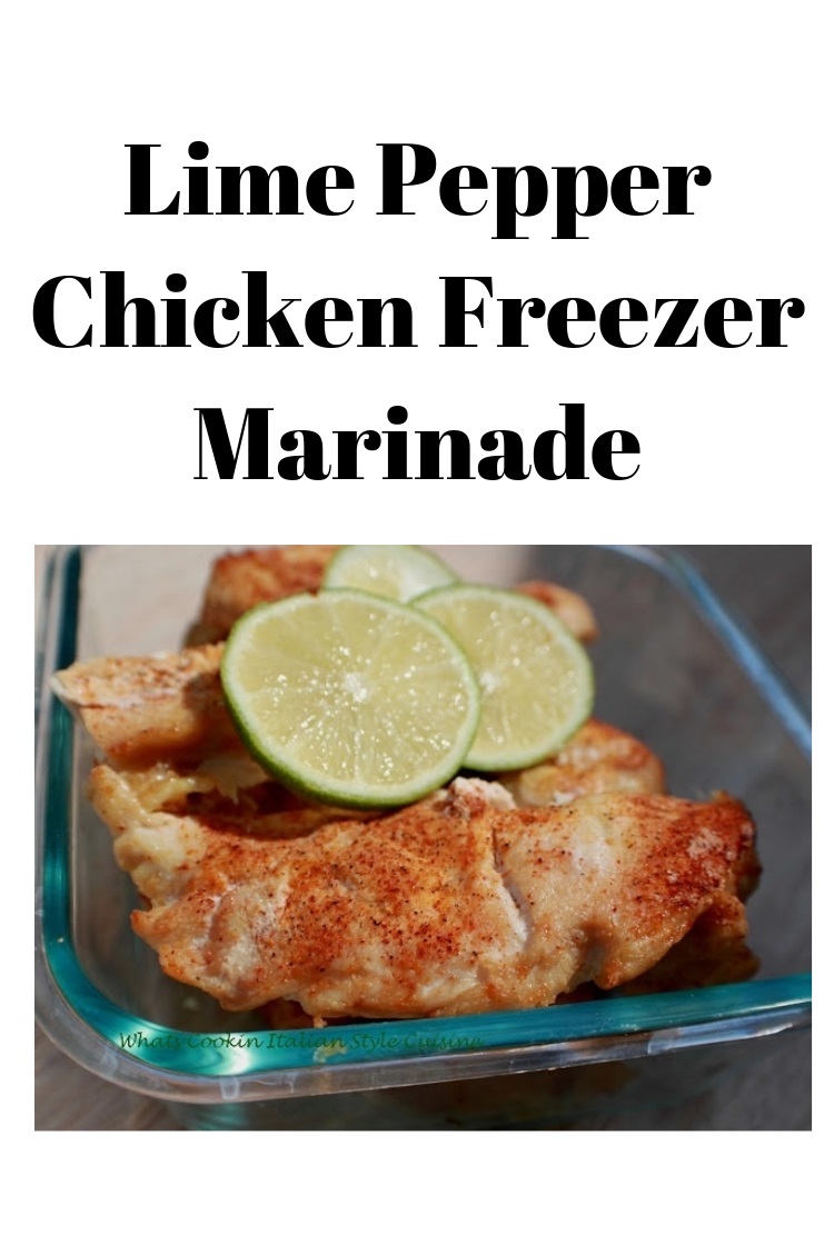 this is a lime pepper chicken marinade for the freezer. Lime and spices are in a freezer bag with raw chicken marinating until ready to use. This is an easy and fast marinade to make juicy tender chicken for any cooking need like grilled chicken, fried chicken, slow cooker chicken already flavored and ready to use in one freezer bag