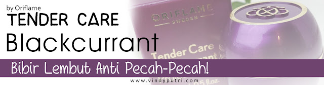Tender Care Blaccurrant by Oriflame Review: Bibir Lembut Anti Pecah-Pecah!