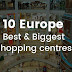 10 Best & Biggest Shopping Centres In Europe