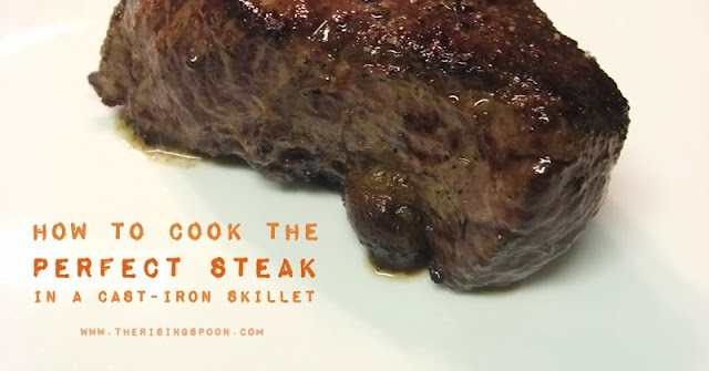 How to Cook the Perfect Steak in a Cast-Iron Skillet | www.therisingspoon.com